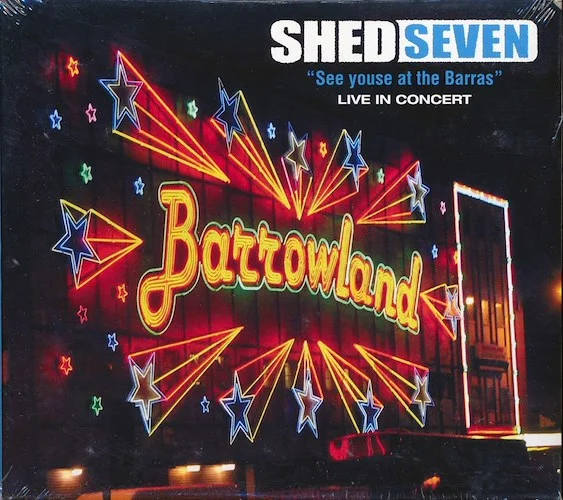 Shed Seven - See Youse At The Barras: Live In Concert