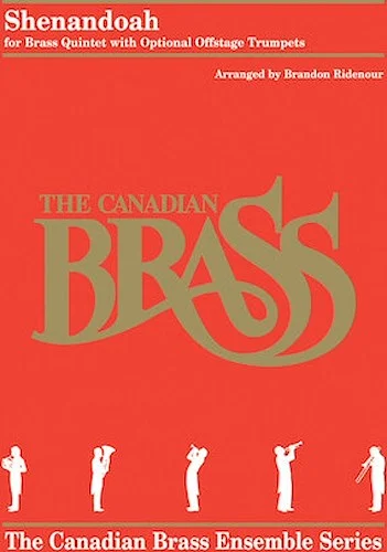 Shenandoah - Brass Quintet with optional offstage trumpets
The Canadian Brass Ensemble Series