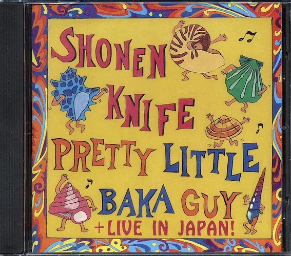 Shonen Knife - Pretty Little Baka Guy + Live In Japan (2 albums on 1 CD) (marked/ltd stock)