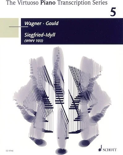Siegfried-Idyll - The Virtuoso Piano Transcription Series, Volume 5