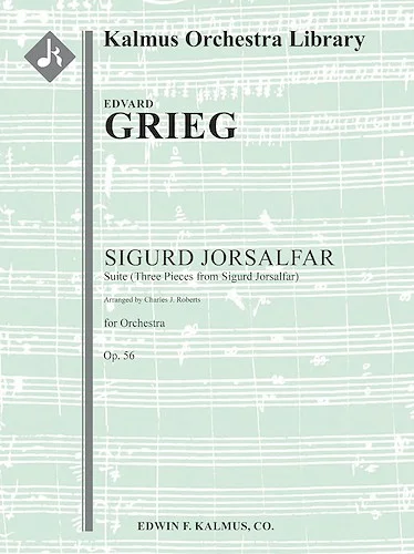 Sigurd Jorsalfar, Op. 56: Suite (Three Pieces from Sigurd Jorsalfar; Roberts)<br>
