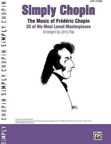 Simply Chopin: The Music of Frédéric Chopin: 25 of His Piano Masterpieces