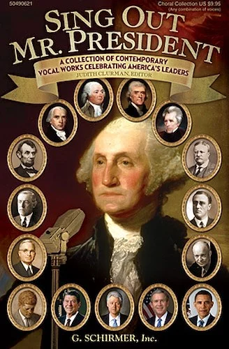 Sing Out, Mr. President - A Collection of Contemporary Vocal Works Celebrating America's Leaders