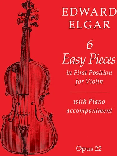 Six Easy Pieces: in First Position for Violin with Piano accompaniment Opus 22