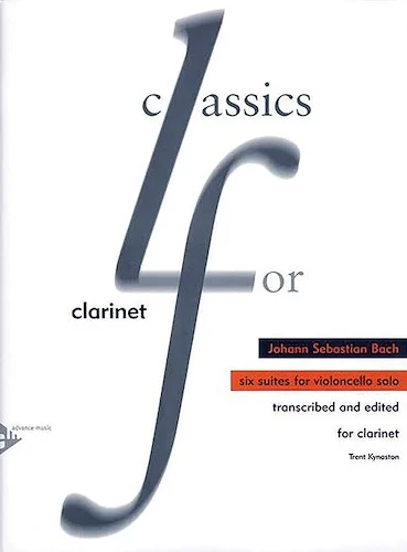 Six Suites for Violoncello Solo: Transcribed and Edited for Clarinet
