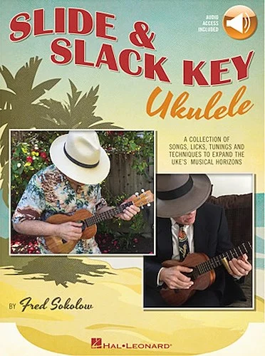 Slide & Slack Key Ukulele - A Collection of Songs, Licks, Tunings and Techniques to Expand the Uke's Musical Horizons
