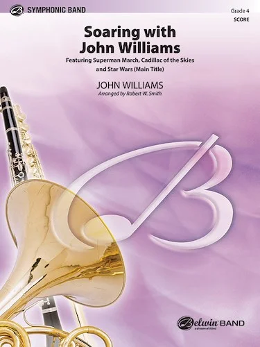 Soaring with John Williams: Featuring: Superman March / Cadillac of the Skies / Star Wars (Main Title)