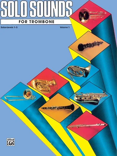 Solo Sounds for Trombone, Volume I, Levels 1-3