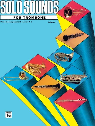 Solo Sounds for Trombone, Volume I, Levels 1-3
