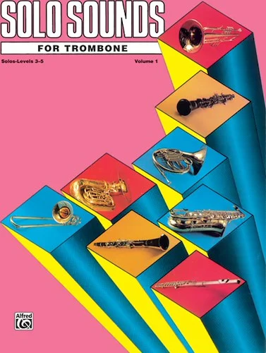 Solo Sounds for Trombone, Volume I, Levels 3-5