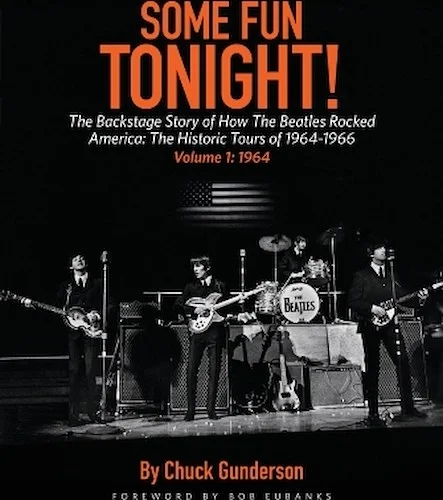 Some Fun Tonight!: The Backstage Story of How the Beatles Rocked America - The Historic Tours of 1964-1966
Volume 1: 1964