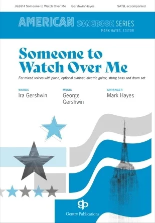 Someone to Watch Over Me - for Mixed Voices with Piano, Opt. Clarinet, Electric Guitar, String Bass & Drum Set
