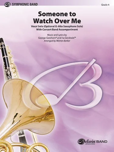 Someone to Watch Over Me: Vocal Solo (Optional E-Flat Alto Saxophone Solo) with Concert Band Acc.