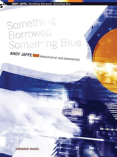 Something Borrowed Something Blue: Principles of Jazz Composition