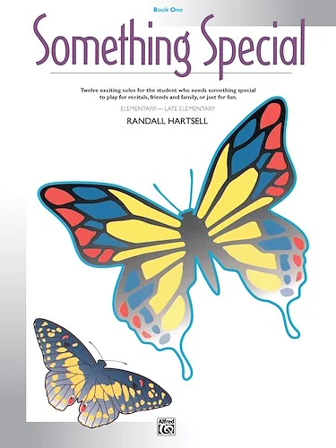 Something Special, Book 1: Twelve Exciting Solos for the Student Who Needs Something Special to Play for Recitals, Friends and Family, or Just for Fun
