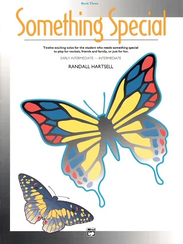 Something Special, Book 3: Twelve Exciting Solos for the Student Who Needs Something Special to Play for Recitals, Friends and Family, or Just for Fun
