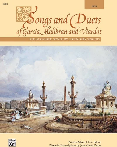Songs and Duets of Garcia, Malibran, and Viardot: Rediscovered Songs by Legendary Singers
