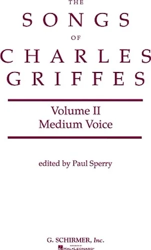 Songs of Charles Griffes - Volume II