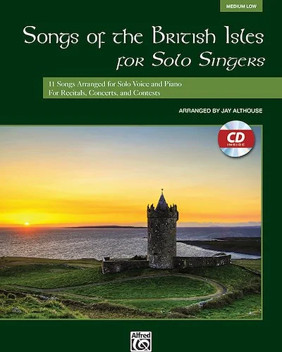 Songs of the British Isles for Solo Singers: 11 Songs Arranged for Solo Voice and Piano for Recitals, Concerts, and Contests