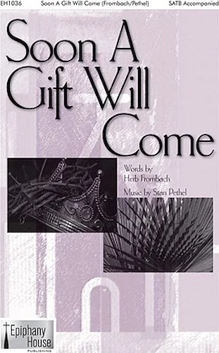 Soon a Gift Will Come