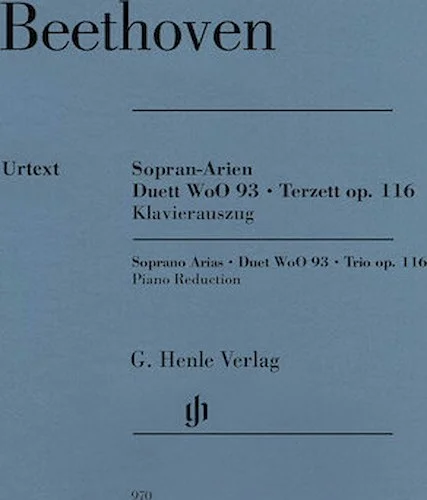 Soprano Arias * Duet WoO 93 * Trio, Op. 116 - Soprano, Tenor, Bass, and Piano Reduction