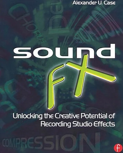 Sound FX - Unlocking the Creative Potential of Recording Studio Effects