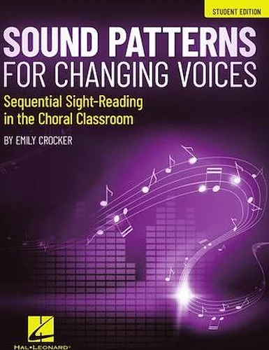 Sound Patterns for Changing Voices - Sequential Sight-Reading in the Choral Classroom - Sequential Sight-Reading in the Choral Classroom