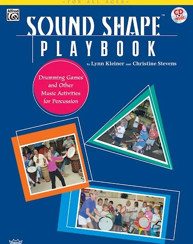 Sound Shape™ Playbook: Drumming Games and Other Music Activities for Percussion
