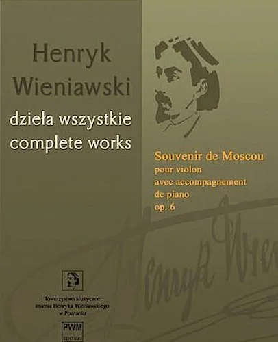 Souvenir de Moscou, Op. 6 - Violin with Piano Accompaniment - Henryk Wieniawski Complete Works Series A, Volume 14