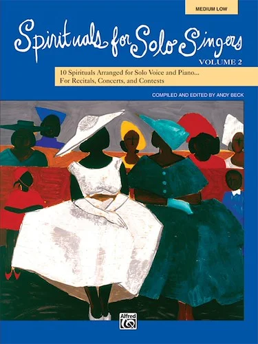 Spirituals for Solo Singers, Volume 2: 10 Spirituals Arranged for Solo Voice and Piano for Recitals, Concerts, and Contests