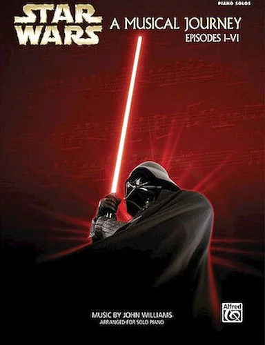 Star Wars  - A Musical Journey (Music from Episodes I-VI)