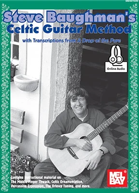Steve Baughman's Celtic Guitar Method<br>With Transcriptions from A Drop of the Pure