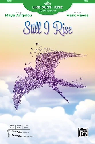 Still I Rise: From <i>Like Dust I Rise (A Choral Song Cycle)</i>