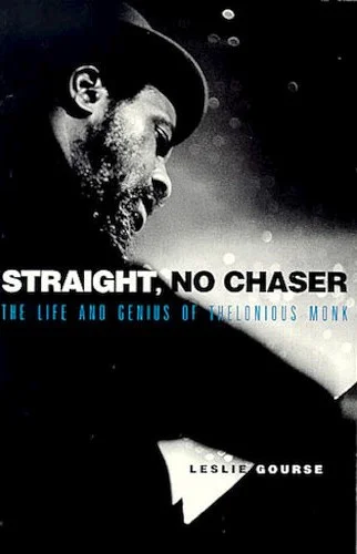 Straight, No Chaser - The Life and Genius of Thelonious Monk