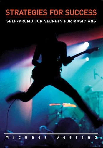 Strategies for Success - Self-Promotion Secrets for Musicians