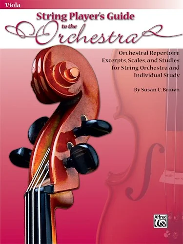 String Players' Guide to the Orchestra: Orchestral Repertoire Excerpts, Scales, and Studies for String Orchestra and Individual Study