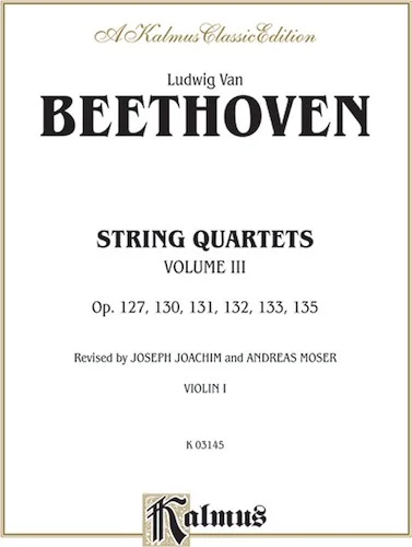 String Quartets, Volume III, Opus 127, 130, 131,132, 133, 135
