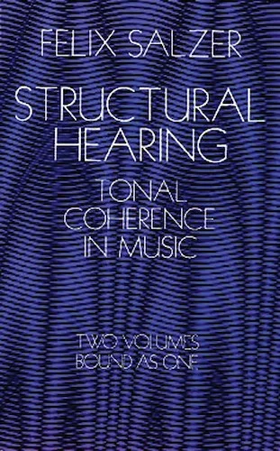 Structural Hearing: Tonal Coherence in Music, Two Volumes Bound as One