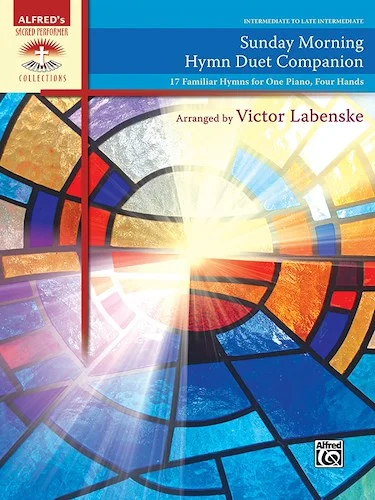 Sunday Morning Hymn Duet Companion: 17 Familiar Hymns for One Piano, Four Hands