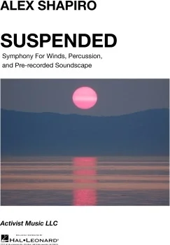 Suspended - Symphony for Winds, Percussion, and Pre-recorded Soundscape