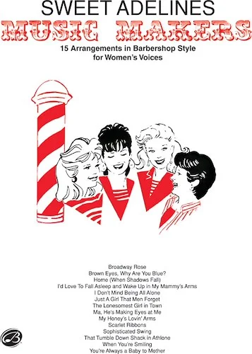 Sweet Adeline Music Makers: 15 Arrangements in Barbershop Style for Women's Voices