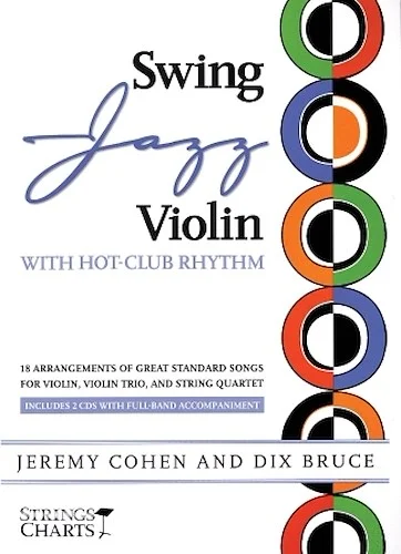 Swing Jazz Violin with Hot-Club Rhythm - 18 Arrangements of Great Standards for Violin, Violin Trio, and String Quartet