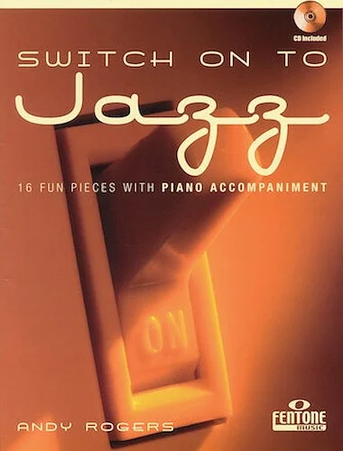 Switch on to Jazz - 16 Fun Pieces with Piano Accompaniment