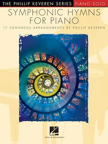 Symphonic Hymns for Piano - 17 Sonorous Arrangements by Phillip Keveren