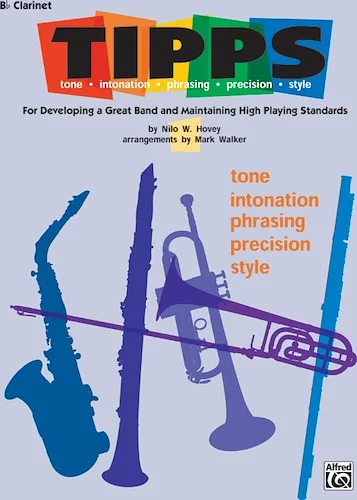 T-I-P-P-S for Bands: Tone * Intonation * Phrasing * Precision * Style: For Developing a Great Band and Maintaining High Playing Standards