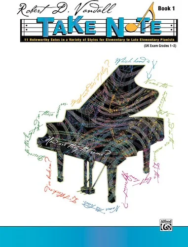Take Note, Book 1: 11 Noteworthy Solos in a Variety of Styles for Elementary to Late Elementary Pianists