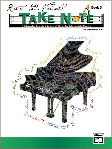 Take Note, Book 3: 8 Noteworthy Solos in a Variety of Styles for Intermediate Pianists
