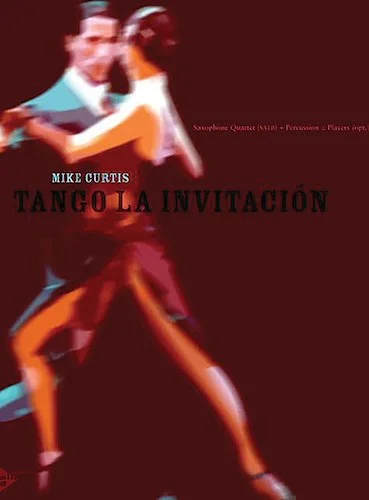 Tango la Invitación: Saxophone Quartet (SATB) and Two Optional Percussion Players