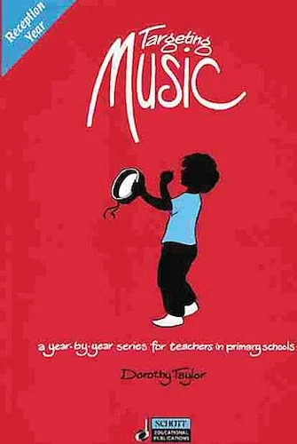 Targeting Music - A Year-by-Year Series for Teachers in Primary Schools