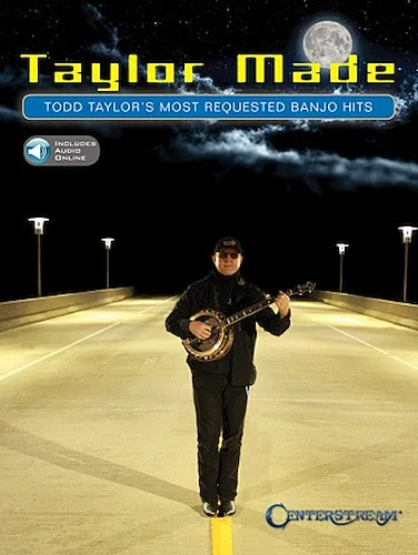 Taylor Made - Todd Taylor's Most Requested Banjo Hits